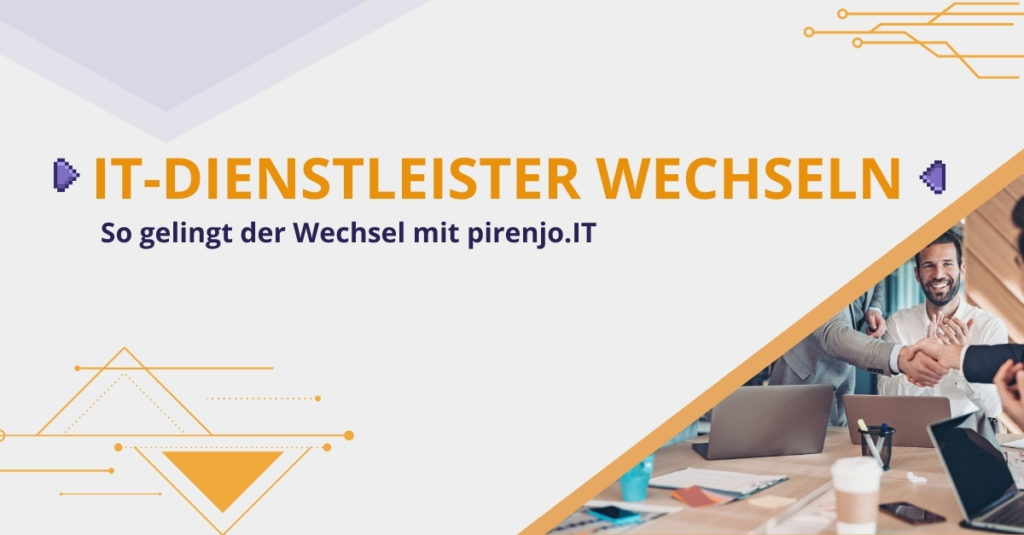 IT-Dienstleister wechseln ohne Chaos: So planst du Übergabe, Sicherheit und Support – mit pirenjo.IT als IT-Partner für dein KMU.